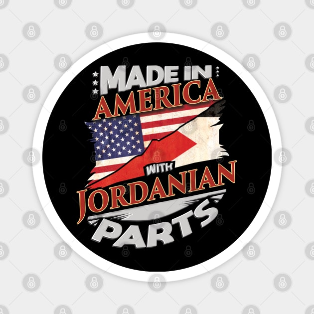 Made In America With Jordanian Parts - Gift for Jordanian From Jordan Magnet by Country Flags